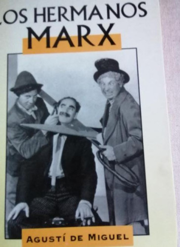 Portada del libro de LOS HERMANOS MARX. AGUSTÍ DE MIGUEL. EDIMAT. MADRID, 1998. PAGS: 185