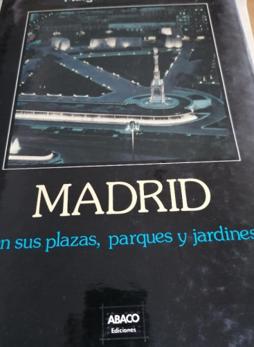 Portada del libro de MADRID EN SUS PLAZAS, PARQUES Y JARDINES, MARGARITA JIMENEZ, ABACO 1977 477 NUEVO