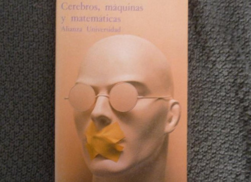 Portada del libro de Cerebros, máquinas y matemáticas Arbib, Michael Editorial: Alianza. (1982) 164pp