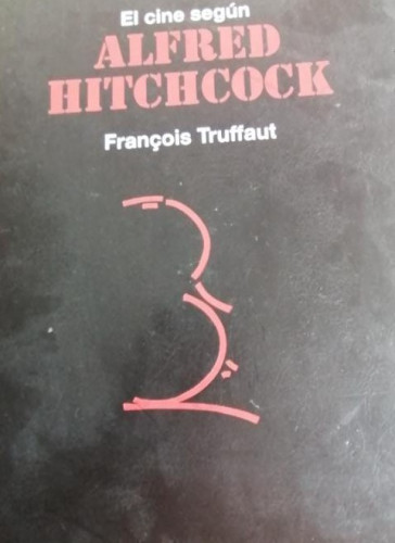 Portada del libro de EL CINE SEGÚN HITCHCOCK - TRUFFAUT, François