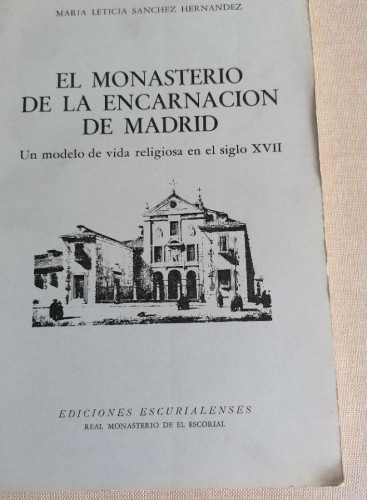 Portada del libro de EL MONASTERIO DE LA ENCARNACIÓN DE MADRID. - SÁNCHEZ HERNÁNDEZ, M. LETICIA