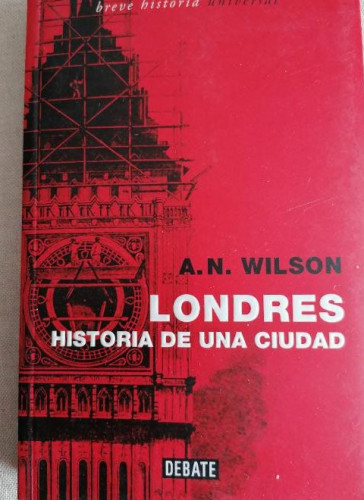 Portada del libro de LONDRES HISTORIA DE UNA CIUDAD. - A.N. WILSON.