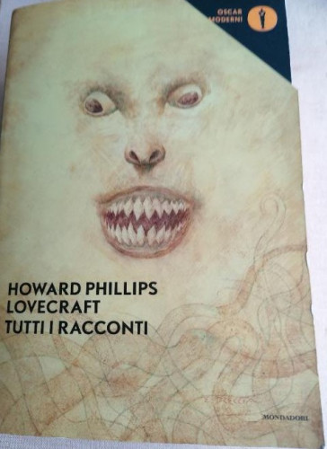 Portada del libro Tutti i racconti Howard P. Lovecraft Publicado por Mondadori, Italy (2017) 1600pp