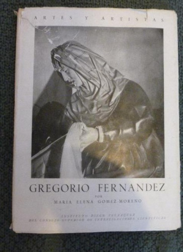 Portada del libro de Gregorio Fernández. GÓMEZ MORENO, María Elena INSTI. DIEGO VELAZQUEZ CSIC. 1953 39pp