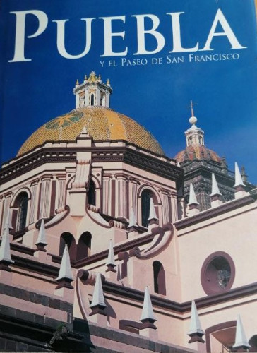Portada del libro de ( 2 Libros) PUEBLA Y EL PASEO DE SAN FRANCISCO (DOBLE TOMO)