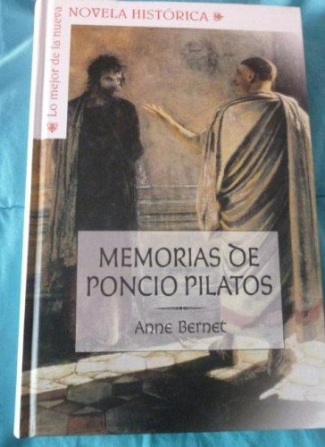 Portada del libro de MEMORIAS DE PONCIO PILATOS.ANNE BERNET. PLANETA 2008 349pp