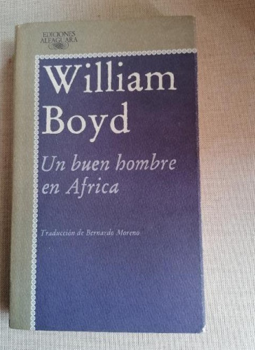 Portada del libro de Un Buen Hombre en África. William Boyd. Ediciones Alfaguara. 1987 469pp