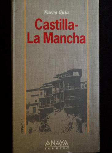 Portada del libro de GUIA CASTILLA LA MANCHA. ANAYA. 1994 233 PAG
