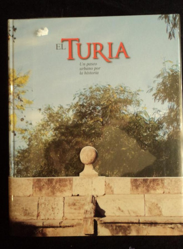Portada del libro de EL TURIA UN PASEO URBANO POR LA HISTORIA. SUSANA GOLF. Y OTROS AUTORES. GENERALITAT VALENCIANA 2008
