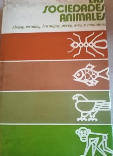 Portada del libro de Las sociedades animales.Abejas, termitas, hormigas, peces, aves y mamíferos. Remy Chauvin. Zeus,1972