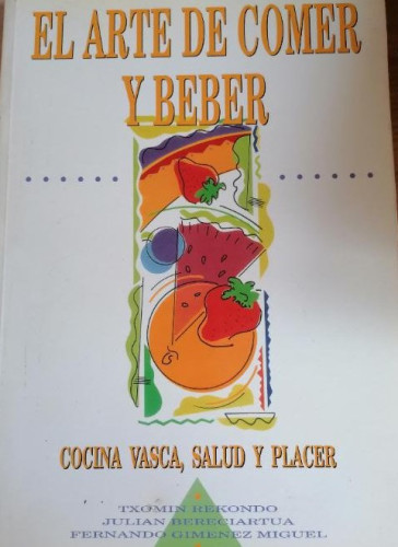 Portada del libro de EL ARTE DE COMER Y BEBER. COCINA VASCA, SALUD Y PLACER - REKONDO, Txomin BERECIARTUA, Julian GIME