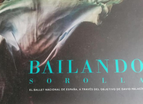 Portada del libro de Bailando Sorolla . El Ballet Nacional de España a través del objetivo de David Palacin . 2014 48pp