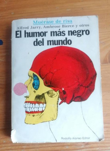 Portada del libro de El humor más negro del mundo Jarry, Alfred - Bierce, Ambrose y otros