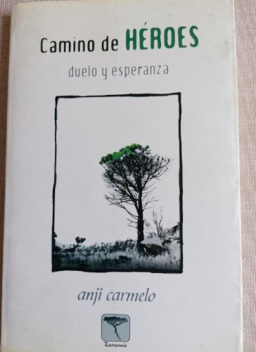 Portada del libro de Camino De Heroes: Duelo Y Esperanza - Anji Carmelo