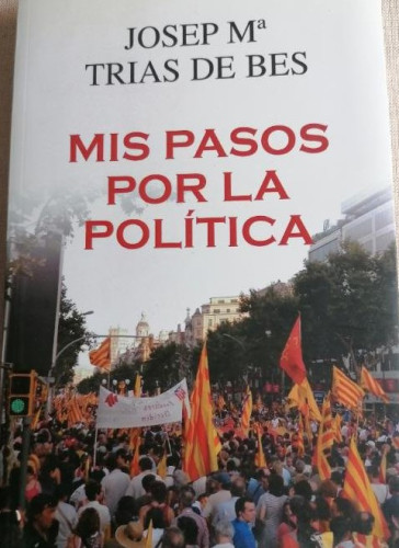 Portada del libro de Mis pasos por la política Trías de Bes, José María 2011 286pp