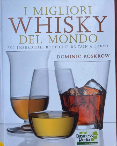 Portada del libro de I migliori whisky del mondo. 750 imperdibili bottiglie da Tain a Tokyo