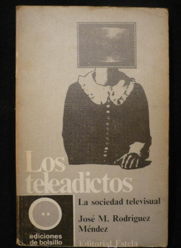 Portada del libro de LOS TELEADICTOS. JOSE Mº RODRIGUEZ MENDEZ. EDITORIAL ESTELA BOLSILLO.