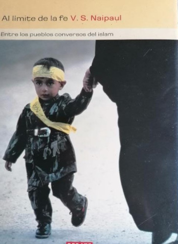 Portada del libro de Al límite de la fe. Entre los pueblos conversos del islam - V. S. Naipaul DEBATE 2002 566pp