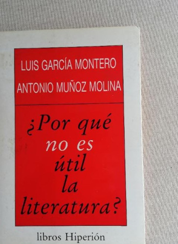 Portada del libro de ¿POR QUE NO ES UTIL LA LITERATURA? (Luis García Montero y Antonio Muñoz Molina) HIPERION 1992 76pp
