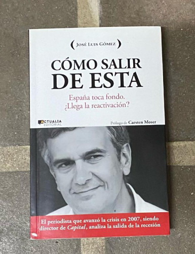 Portada del libro de Cómo salir de esta. España toca fondo. ¿Llega la reactivación? José Luis Gómez.