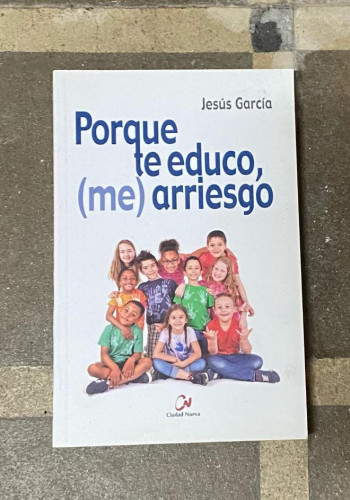 Portada del libro de Porque te educo, (me) arriesgo (Educación y aprendizaje)