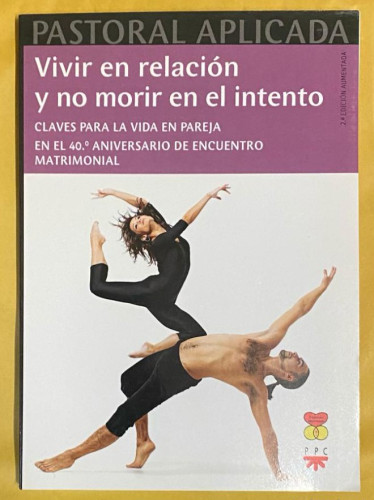 Portada del libro de Vivir En Relación Y No Morir En El Intento: Claves para vivir en pareja. En el 40º aniversario de Encuentro...