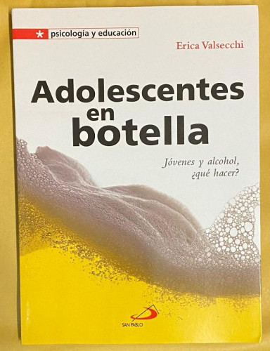 Portada del libro de Adolescentes en botella: Jóvenes y alcohol, ¿qué hacer?: 15 (Psicología y educación)