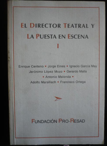 Portada del libro de EL DIRECTOR TEATRAL. LA PUESTA EN ESCENA. FUND.PRO-RESAD. 1999 254 PAG