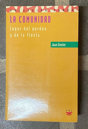 Portada del libro de La comunidad, lugar del perdón y de la fiesta. Vanier, Jean. PPC.