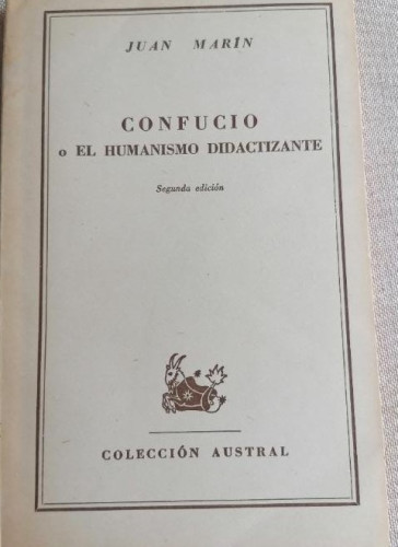 Portada del libro de CONFUCIO O EL HUMANISMO DIDACTIZANTE. JUAN MARIN. COLECCION AUSTRAL