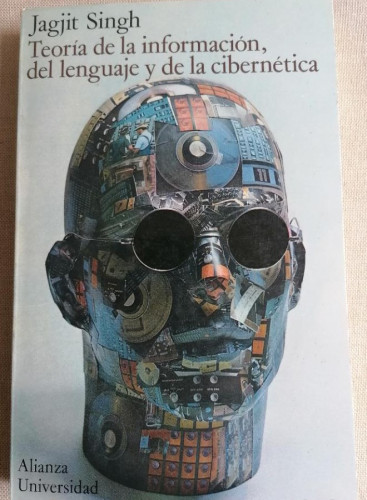 Portada del libro de TEORÍA DE LA INFORMACIÓN, DEL LENGUAJE Y DE LA CIBERNÉTICA - Singh, Jagjit ALIANZA ED. 1972