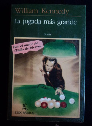 Portada del libro de LA JUGADA MAS GRANDE. WILLIAM KENNEDY. SEIX BARRAL. 1984 250 PAG