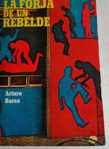 Portada del libro de La forja de un rebelde. Arturo Barea. Ediciones Montjuich. México. 2º ed. 1965 800pp
