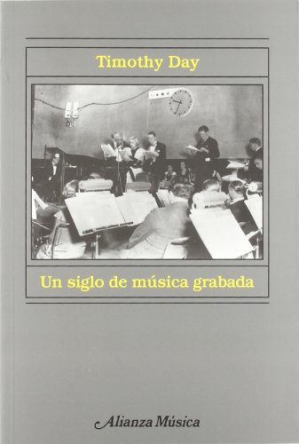 Portada del libro de Un Siglo de Música Grabada ;Escuchar la Historia de la Música