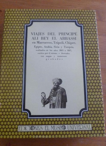 Portada del libro de VIAJES DEL PRINCIPE ALI BEY EL ABBASSI EN MARRUECOS, TRIPOLI, CHIPRE.. EL MUSEO UNIVERSAL. 1982 600