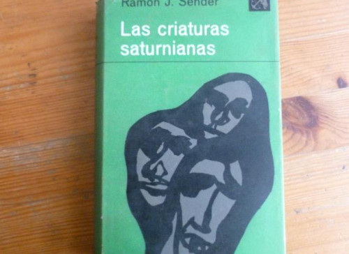 Portada del libro de LAS CRIATURAS SATURNIANAS. RAMON J. SENDER. 1º ED. DESTINO 409PP