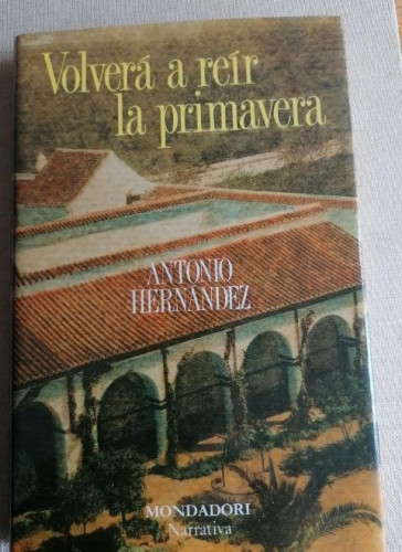 Portada del libro de Volverá a reir la primavera - Hernández, Antonio MONDADORI 1989 234pp