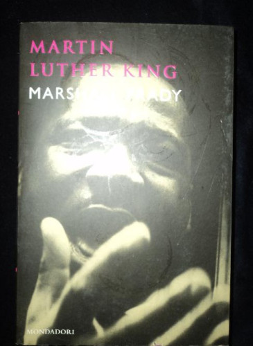 Portada del libro de MARTIN LUTHER KING. MARSHALL FRADY. MONDADORI 2000 285 PAG