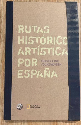 Portada del libro de RUTAS HISTÓRICO-ARTÍSTICAS POR ESPAÑA. TRAVELLING VOLKSWAGEN. 2005, RBA LIBROS.