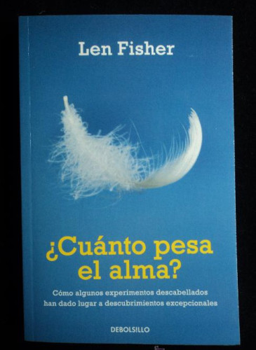 Portada del libro de CUANTO PESA EL ALMA. LEN FISHER. DEBOLSILLO. 2010 269 PAG