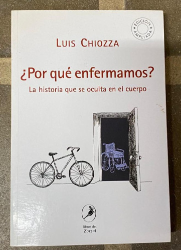 Portada del libro de ¿POR QUÉ ENFERMAMOS? LA HISTORIA QUE SE OCULTA EN EL CUERPO. LUIS CHIOZZA. LIBROS DEL ZORZAL.