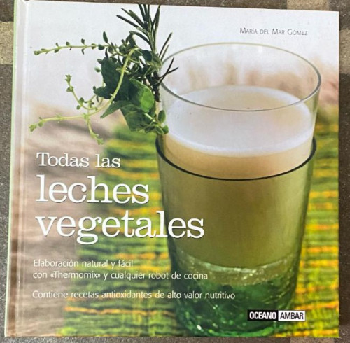 Portada del libro de Todas Las Leches Vegetales (Ilustrados)