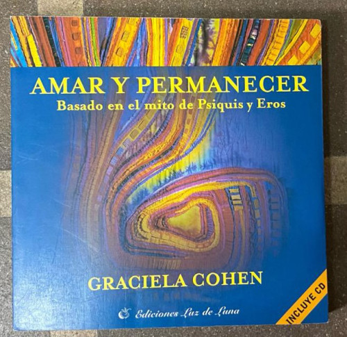 Portada del libro de Amar y permanecer. Graciela Cohen. 2005, Ediciones Luz de Luna. CONTIENE CD.