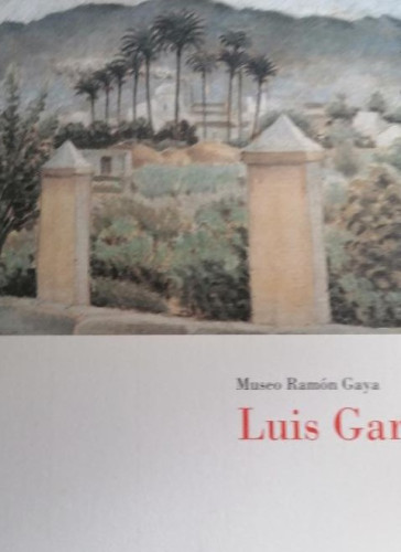 Portada del libro de MUSEO RAMÓN GAYA. LUIS GARAY. 1993 SIN PAGINAR