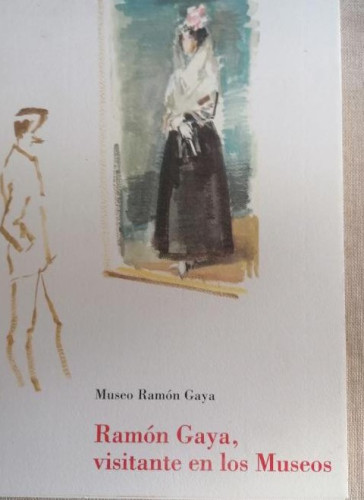 Portada del libro de MUSEO RAMÓN GAYA. RAMON GAYA, VISITANTE EN LOS MUSEOS. 1996 SIN PAGINAR