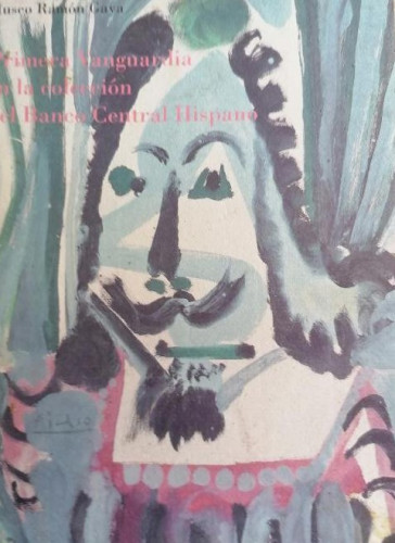 Portada del libro de MUSEO RAMÓN GAYA. PRIMERA VANGUARDIA COLECCION CENTRAL HISPANO . 1993 SIN PAGINAR