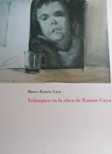 Portada del libro de MUSEO RAMÓN GAYA. VELÁZQUEZ EN LA OBRA DE RAMÓN GAYA. 1993 SIN PAGINAR