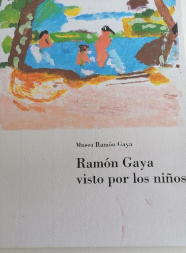 Portada del libro de MUSEO RAMÓN GAYA. RAMON GAYA VISTO POR LOS NIÑOS . 1995 SIN PAGINAR
