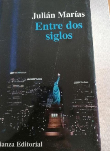 Portada del libro de Entre dos siglos. Marías (Julián) Madrid, Alianza, 2002. 634 pp NUEVO