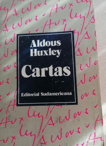 Portada del libro de Cartas. Aldous Huxley. ed. Sudamericana. 1974 671pp